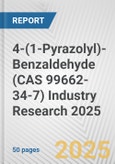 4-(1-Pyrazolyl)-Benzaldehyde (CAS 99662-34-7) Industry Research 2025: Global and Regional Market Trends 2019-2024 and Forecast to 2029- Product Image