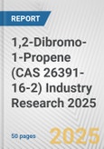 1,2-Dibromo-1-Propene (CAS 26391-16-2) Industry Research 2025: Global and Regional Market Trends 2019-2024 and Forecast to 2029- Product Image