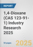 1,4-Dioxane (CAS 123-91-1) Industry Research 2025: Global and Regional Market Trends 2019-2024 and Forecast to 2029- Product Image