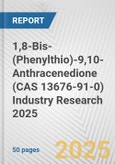 1,8-Bis-(Phenylthio)-9,10-Anthracenedione (CAS 13676-91-0) Industry Research 2025: Global and Regional Market Trends 2019-2024 and Forecast to 2029- Product Image