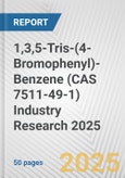 1,3,5-Tris-(4-Bromophenyl)-Benzene (CAS 7511-49-1) Industry Research 2025: Global and Regional Market Trends 2019-2024 and Forecast to 2029- Product Image