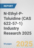 N-Ethyl-P-Toluidine (CAS 622-57-1) Industry Research 2025: Global and Regional Market Trends 2019-2024 and Forecast to 2029- Product Image