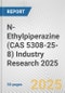 N-Ethylpiperazine (CAS 5308-25-8) Industry Research 2025: Global and Regional Market Trends 2019-2024 and Forecast to 2029 - Product Thumbnail Image