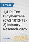 1,4-Di-Tert-Butylbenzene (CAS 1012-72-2) Industry Research 2025: Global and Regional Market Trends 2019-2024 and Forecast to 2029- Product Image