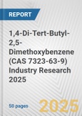 1,4-Di-Tert-Butyl-2,5-Dimethoxybenzene (CAS 7323-63-9) Industry Research 2025: Global and Regional Market Trends 2019-2024 and Forecast to 2029- Product Image