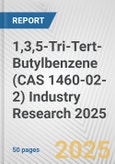 1,3,5-Tri-Tert-Butylbenzene (CAS 1460-02-2) Industry Research 2025: Global and Regional Market Trends 2019-2024 and Forecast to 2029- Product Image