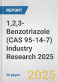 1,2,3-Benzotriazole (CAS 95-14-7) Industry Research 2025: Global and Regional Market Trends 2019-2024 and Forecast to 2029- Product Image