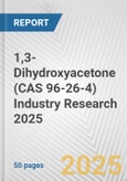 1,3-Dihydroxyacetone (CAS 96-26-4) Industry Research 2025: Global and Regional Market Trends 2019-2024 and Forecast to 2029- Product Image