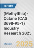 (Methylthio)-Octane (CAS 3698-95-1) Industry Research 2025: Global and Regional Market Trends 2019-2024 and Forecast to 2029- Product Image