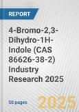 4-Bromo-2,3-Dihydro-1H-Indole (CAS 86626-38-2) Industry Research 2025: Global and Regional Market Trends 2019-2024 and Forecast to 2029- Product Image