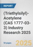 (Triethylsilyl)-Acetylene (CAS 1777-03-3) Industry Research 2025: Global and Regional Market Trends 2019-2024 and Forecast to 2029- Product Image