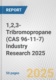 1,2,3-Tribromopropane (CAS 96-11-7) Industry Research 2025: Global and Regional Market Trends 2019-2024 and Forecast to 2029- Product Image