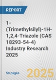 1-(Trimethylsilyl)-1H-1,2,4-Triazole (CAS 18293-54-4) Industry Research 2025: Global and Regional Market Trends 2019-2024 and Forecast to 2029- Product Image