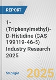 1-(Triphenylmethyl)-D-Histidine (CAS 199119-46-5) Industry Research 2025: Global and Regional Market Trends 2019-2024 and Forecast to 2029- Product Image