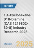 1,4-Cyclohexane-D10-Diamine (CAS 1219802-80-8) Industry Research 2025: Global and Regional Market Trends 2019-2024 and Forecast to 2029- Product Image