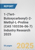 1-(Tert-Butoxycarbonyl)-2-Methyl-L-Proline (CAS 103336-06-7) Industry Research 2025: Global and Regional Market Trends 2019-2024 and Forecast to 2029- Product Image