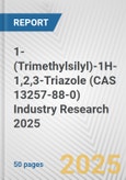 1-(Trimethylsilyl)-1H-1,2,3-Triazole (CAS 13257-88-0) Industry Research 2025: Global and Regional Market Trends 2019-2024 and Forecast to 2029- Product Image