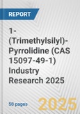 1-(Trimethylsilyl)-Pyrrolidine (CAS 15097-49-1) Industry Research 2025: Global and Regional Market Trends 2019-2024 and Forecast to 2029- Product Image