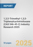 1,3,5-Trimethyl-1,3,5-Triphenylcyclotrisiloxane (CAS 546-45-2) Industry Research 2025: Global and Regional Market Trends 2019-2024 and Forecast to 2029- Product Image