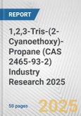 1,2,3-Tris-(2-Cyanoethoxy)-Propane (CAS 2465-93-2) Industry Research 2025: Global and Regional Market Trends 2019-2024 and Forecast to 2029- Product Image