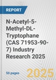 N-Acetyl-5-Methyl-DL-Tryptophane (CAS 71953-90-7) Industry Research 2025: Global and Regional Market Trends 2019-2024 and Forecast to 2029- Product Image