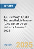 1,3-Diethoxy-1,1,3,3-Tetramethyldisiloxane (CAS 18420-09-2) Industry Research 2025: Global and Regional Market Trends 2019-2024 and Forecast to 2029- Product Image