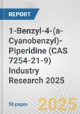 1-Benzyl-4-(a-Cyanobenzyl)-Piperidine (CAS 7254-21-9) Industry Research 2025: Global and Regional Market Trends 2019-2024 and Forecast to 2029- Product Image