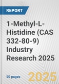 1-Methyl-L-Histidine (CAS 332-80-9) Industry Research 2025: Global and Regional Market Trends 2019-2024 and Forecast to 2029- Product Image