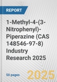 1-Methyl-4-(3-Nitrophenyl)-Piperazine (CAS 148546-97-8) Industry Research 2025: Global and Regional Market Trends 2019-2024 and Forecast to 2029- Product Image