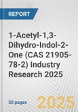 1-Acetyl-1,3-Dihydro-Indol-2-One (CAS 21905-78-2) Industry Research 2025: Global and Regional Market Trends 2019-2024 and Forecast to 2029- Product Image