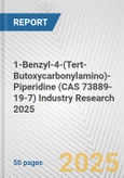 1-Benzyl-4-(Tert-Butoxycarbonylamino)-Piperidine (CAS 73889-19-7) Industry Research 2025: Global and Regional Market Trends 2019-2024 and Forecast to 2029- Product Image