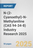 N-(2-Cyanoethyl)-N-Methylaniline (CAS 94-34-8) Industry Research 2025: Global and Regional Market Trends 2019-2024 and Forecast to 2029- Product Image