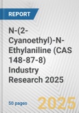 N-(2-Cyanoethyl)-N-Ethylaniline (CAS 148-87-8) Industry Research 2025: Global and Regional Market Trends 2019-2024 and Forecast to 2029- Product Image