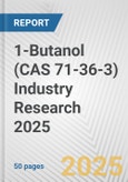 1-Butanol (CAS 71-36-3) Industry Research 2025: Global and Regional Market Trends 2019-2024 and Forecast to 2029- Product Image