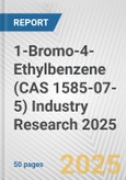 1-Bromo-4-Ethylbenzene (CAS 1585-07-5) Industry Research 2025: Global and Regional Market Trends 2019-2024 and Forecast to 2029- Product Image