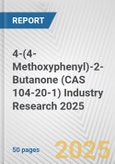 4-(4-Methoxyphenyl)-2-Butanone (CAS 104-20-1) Industry Research 2025: Global and Regional Market Trends 2019-2024 and Forecast to 2029- Product Image