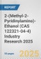 2-(Methyl-2-Pyridinylamino)-Ethanol (CAS 122321-04-4) Industry Research 2025: Global and Regional Market Trends 2019-2024 and Forecast to 2029 - Product Thumbnail Image