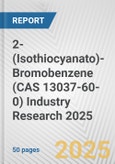 2-(Isothiocyanato)-Bromobenzene (CAS 13037-60-0) Industry Research 2025: Global and Regional Market Trends 2019-2024 and Forecast to 2029- Product Image