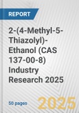 2-(4-Methyl-5-Thiazolyl)-Ethanol (CAS 137-00-8) Industry Research 2025: Global and Regional Market Trends 2019-2024 and Forecast to 2029- Product Image