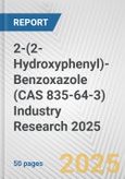 2-(2-Hydroxyphenyl)-Benzoxazole (CAS 835-64-3) Industry Research 2025: Global and Regional Market Trends 2019-2024 and Forecast to 2029- Product Image