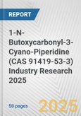 1-N-Butoxycarbonyl-3-Cyano-Piperidine (CAS 91419-53-3) Industry Research 2025: Global and Regional Market Trends 2019-2024 and Forecast to 2029- Product Image