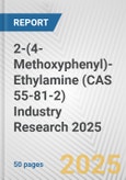 2-(4-Methoxyphenyl)-Ethylamine (CAS 55-81-2) Industry Research 2025: Global and Regional Market Trends 2019-2024 and Forecast to 2029- Product Image