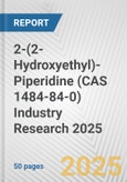 2-(2-Hydroxyethyl)-Piperidine (CAS 1484-84-0) Industry Research 2025: Global and Regional Market Trends 2019-2024 and Forecast to 2029- Product Image