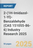 2-(1H-Imidazol-1-Yl)-Benzaldehyde (CAS 151055-86-6) Industry Research 2025: Global and Regional Market Trends 2019-2024 and Forecast to 2029- Product Image