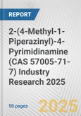 2-(4-Methyl-1-Piperazinyl)-4-Pyrimidinamine (CAS 57005-71-7) Industry Research 2025: Global and Regional Market Trends 2019-2024 and Forecast to 2029- Product Image