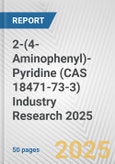 2-(4-Aminophenyl)-Pyridine (CAS 18471-73-3) Industry Research 2025: Global and Regional Market Trends 2019-2024 and Forecast to 2029- Product Image