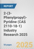 2-(3-Phenylpropyl)-Pyridine (CAS 2110-18-1) Industry Research 2025: Global and Regional Market Trends 2019-2024 and Forecast to 2029- Product Image