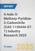 4-Iodo-5-Methoxy-Pyridine-3-Carbonitrile (CAS 1138444-07-1) Industry Research 2025: Global and Regional Market Trends 2019-2024 and Forecast to 2029- Product Image