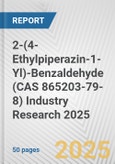 2-(4-Ethylpiperazin-1-Yl)-Benzaldehyde (CAS 865203-79-8) Industry Research 2025: Global and Regional Market Trends 2019-2024 and Forecast to 2029- Product Image