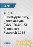 2-(3,5-Dimethylphenoxy)-Benzaldehyde (CAS 320423-51-6) Industry Research 2025: Global and Regional Market Trends 2019-2024 and Forecast to 2029- Product Image